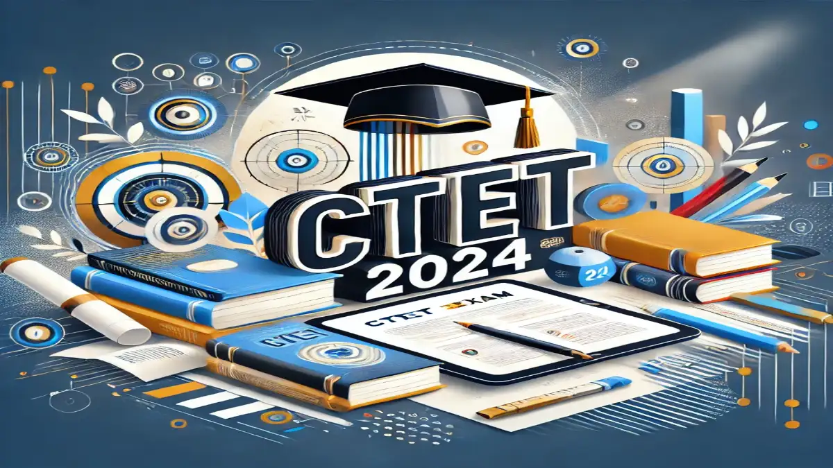 CTET 2024 Exam Date, Answer Key, Question Paper, Result & Passing Marks